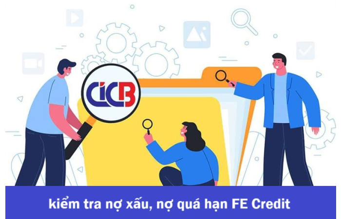 Cách Kiểm Tra Nợ Xấu, Nợ Quá Hạn FE Credit Nhanh & Chính Xác Nhất 2025