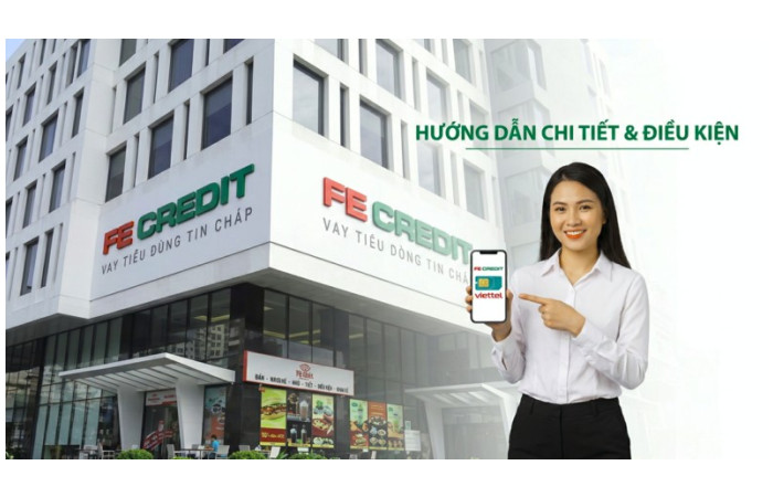 Vay tiền FE Credit qua Sim Viettel: Điều kiện, Lãi suất và Mẹo duyệt 100%