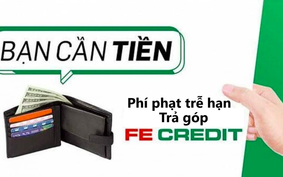 Phí phạt trễ hạn trả góp FE Creit