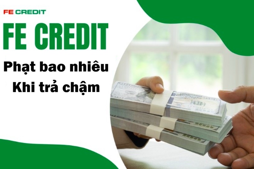 FE credit phạt bao nhiêu khi trả chậm  (Nguồn : Internet)
