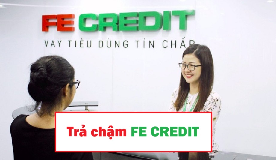 Trả chậm FE Credit có sao không