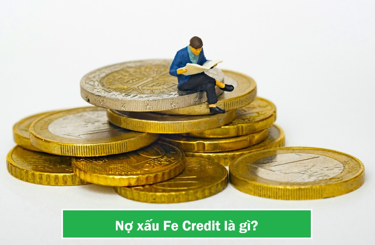 Nợ xấu FE Credit là gì